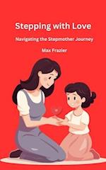 Stepping with Love: Navigating the Stepmother Journey 
