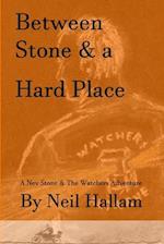 Between Stone and a Hard Place: 2nd Edition 