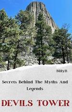 Devils Tower: Legends, Myths, and Natural Wonders: Stories Behind The Legends 