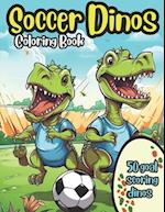 Soccer Dinos Coloring Book: 50 goal scoring dinosaurs to color for kids 