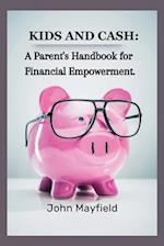 Kids and Cash: A Parent's Handbook for Financial Empowerment 