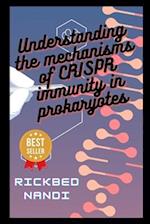 Understanding The Mechanisms Of Crispr Immunity In Prokaryotes: Book 4 