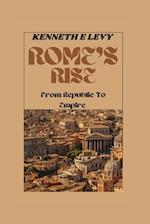 Rome's Rise: From Republic To Empire 