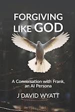 Forgiving Like God: A Conversation with Frank, an AI Persona 