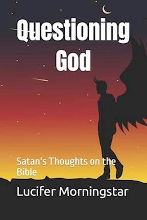 Questioning God: Satan's Thoughts on the Bible