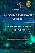 Unlocking the Power of NFTs: An Approachable Overview: Professional Crypto Trading 