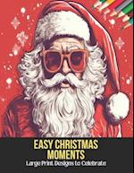 Easy Christmas Moments: Large Print Designs to Celebrate,50 Pages, 8.5 x 11 inches 