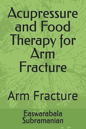 Acupressure and Food Therapy for Arm Fracture: Arm Fracture