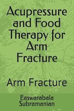 Acupressure and Food Therapy for Arm Fracture: Arm Fracture 