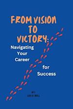 From Vision to Victory: Navigating Your Career for Success 