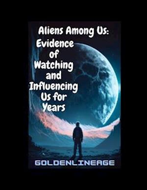 Aliens Among Us: Evidence of Watching and Influencing Us for Years