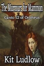 The Murmurs for Mammon : Canto 12 of Orpheus 