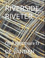 RIVERSIDE RIVETER: Olive Nightmare 13 