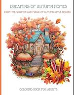 Dreaming of Autumn House: Paint the Warmth and Magic of Autumn Style Houses 