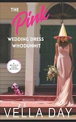 The Pink Wedding Dress Whodunit: A Paranormal Cozy Mystery 
