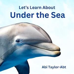 Let's Learn About Under The Sea: A Rhyming Book for Early Learners