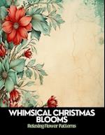 Whimsical Christmas Blooms: Relaxing Flower Patterns,50 Pages, 8.5 x 11 inches 