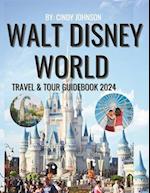 Walt Disney World Travel & Tour Guide 2024: Plan Your 2023 Visit and Prepare for 2024 Using This Guidebook With Maps, Engaging Descriptions, Stunning 