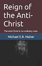 Reign of the Anti-Christ: The anti-Christ is no ordinary man. 