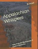 Appalachian Whispers: Tales from the Backwoods of Eastern Kentucky 