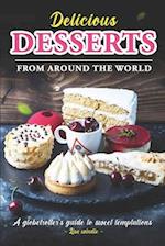 Delicious Desserts from Around the World: A Globetrotter's Guide to Sweet Temptations 