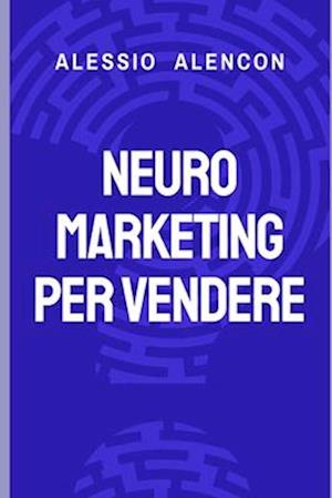 Neuromarketing Per Vendere