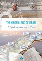 The Hidden Land of Israel: A Spiritual Journey in Time 