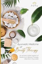 Ayurvedic Medicine Of Beauty Therapy: An Ancient Indian System of Medicine to Beauty Therapy 