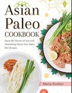 Asian Paleo Cookbook: Savor the Flavors of Asia with Nourishing Gluten-Free Paleo Diet Recipes 