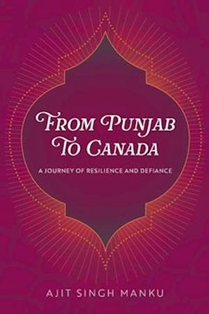 From Punjab To Canada: A Journey of Resilience and Defiance