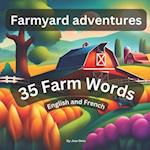 Farmyard Adventures: 35 farm words English and French 