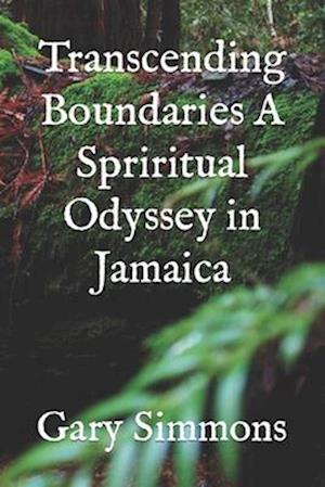 Transcending Boundaries A Spriritual Odyssey in Jamaica