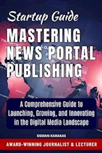 Mastering News Portal Publishing: The News Portal Publisher's Handbook 