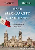 Explore Mexico City & Learn Spanish: 15 Stories from Mexico City's Streets 