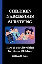CHILDREN NARCISSISTS SURVIVING: How to Survive with a Narcissist Children 