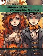 Whimsical Steam & Pumpkin Dreams: A Halloween Steampunk Coloring Book 