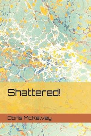 Shattered!