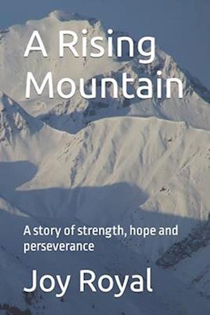 A Rising Mountain: A story of strength, hope and perseverance