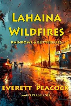 Rainbows & Butterflies: the Lahaina Wild Fires of 2023