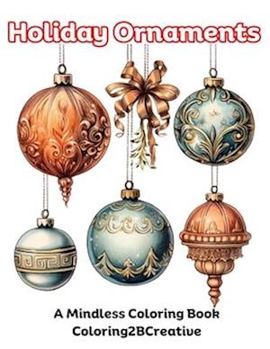 Holiday Ornaments : A Mindless Coloring Book