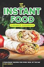 The Instant Food Elegance Cookbook: Foolproof Recipes for Every Meal of the Day 