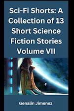 Sci-Fi Shorts: A Collection of 13 Short Science Fiction Stories Volume VII 
