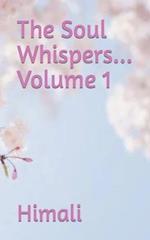 The Soul Whispers... Volume 1 