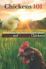 Chickens 101: Everything You Need to Know About Caring for and Raising Chickens 