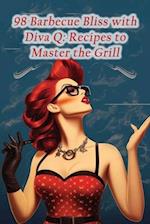 98 Barbecue Bliss with Diva Q: Recipes to Master the Grill 