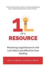 1L of a Resource: Mastering Legal Research with Lexis Nexis and Effective Case Briefing 