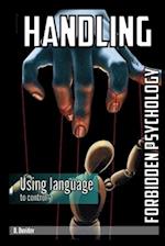 Handling: Forbidden Psychology: Using language to control 