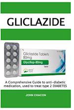 GLICLAZIDE: A Comprehensive Guide to anti-diabetic medication, used to treat type 2 DIABETES 