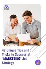 47 Unique Tips and Tricks to Success at "Marketing" Job Strategy 