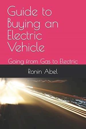 Guide to Buying an Electric Vehicle: Going from Gas to Electric